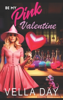 Paperback Be My Pink Valentine: A Paranormal Cozy Mystery Book