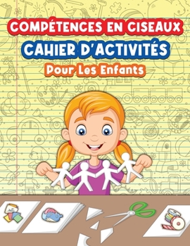 Paperback Cahier D'activit?s Sur L'utilisation Des Ciseaux Pour Les Enfants: 9781006876387 [French] Book