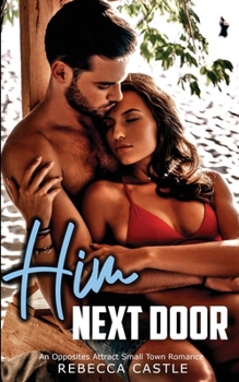 Paperback Him Next Door: An Opposites Attract Small Town Romance Book