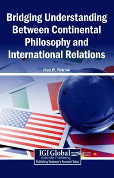 Bridging Understanding Between Continental Philosophy and International Relations