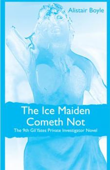 Hardcover The Ice Maiden Cometh Not: The 9th Gil Yates Private Investigator Novel Book