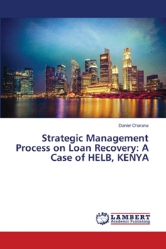 Paperback Strategic Management Process on Loan Recovery: A Case of HELB, KENYA Book