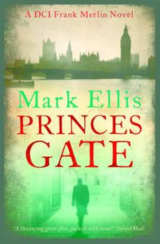 Princes Gate - Book #1 of the DCI Frank Merlin