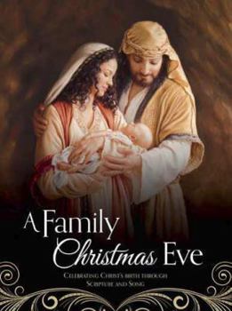 Hardcover A Family Christmas Eve: Celebrating Christs Birth through Scripture and Song Book