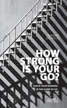 Paperback How Strong is Your Go?: Check Your Ranking in the Game of Go Book