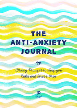 Paperback Anti-Anxiety Journal: Writing Prompts to Keep You Calm and Stress-Free Book