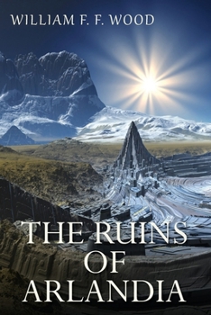 The Ruins of Arlandia - Book #1 of the Ruins of Arlandia