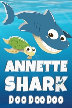 Paperback Annette Shark Doo Doo Doo: Annette Name Notebook Journal For Drawing Taking Notes and Writing, Personal Named Firstname Or Surname For Someone Ca Book