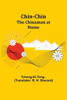 Paperback Chin-Chin; The Chinaman at Home Book
