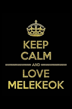 Paperback KEEP CALM AND LOVE MELEKEOK Notebook": Lined Notebook/Journal Gift 120 Pages, 6x9 Soft Cover, Matte Finish Book