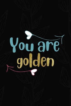 You Are Golden: All Purpose 6x9 Blank Lined Notebook Journal Way Better Than A Card Trendy Unique Gift Black Solid Gray Texture Self Care