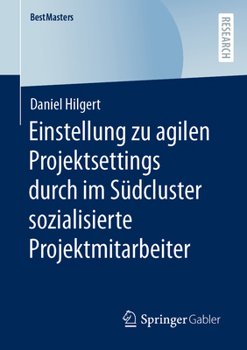 Paperback Einstellung Zu Agilen Projektsettings Durch Im Südcluster Sozialisierte Projektmitarbeiter [German] Book