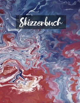 Skizzenbuch: Notizbuch zum Zeichnen, Malen, Schreiben, Skizzieren oder Kritzeln. (German Edition)
