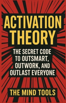 Paperback Activation Theory: The Secret Code to Outsmart, Outwork, and Outlast Everyone Book