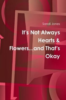 Paperback It's Not Always Hearts & Flowers...and That's Okay Book
