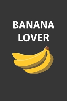 Paperback Banana Lover Notebook: Lined Journal, 120 Pages, 6 x 9, Affordable Gift Journal Matte Finish Book