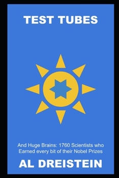 Test Tubes and Huge Brains: 1760 Scientists who Earned every bit of their Nobel Prizes