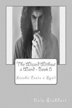 Paperback The Wizard Without a Wand - Book 5: Leesha Casts a Spell Book