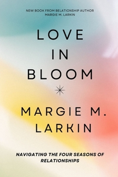 Paperback Love in Bloom: Navigating the Four Seasons of Relationships Book