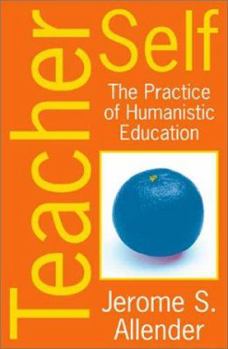 Paperback Teacher Self: The Practice of Humanistic Education Book