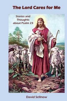 Paperback The Lord Cares for Me: Stories and Thoughts about Psalm 23 Book