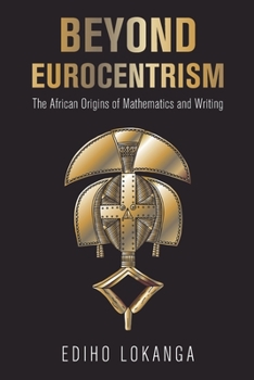 Paperback Beyond Eurocentrism: The African Origins of Mathematics and Writing Book