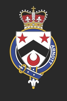 Arnott: Arnott Coat of Arms and Family Crest Notebook Journal (6 x 9 - 100 pages)