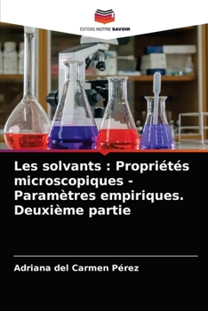 Paperback Les solvants: Propriétés microscopiques - Paramètres empiriques. Deuxième partie [French] Book