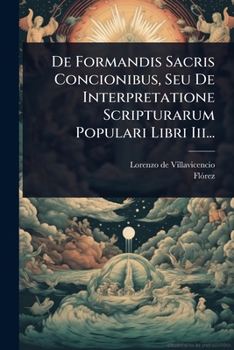 Paperback De Formandis Sacris Concionibus, Seu De Interpretatione Scripturarum Populari Libri Iii... [Latin] Book