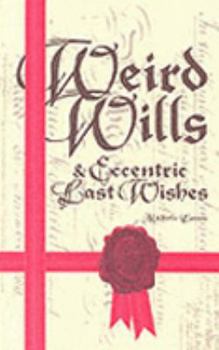 Weird Wills & Eccentric Last Wishes