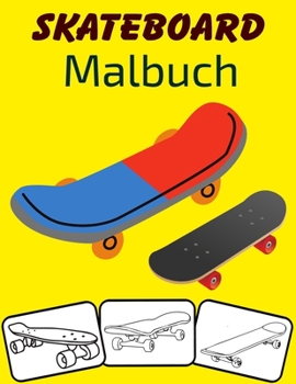 Paperback Skateboard Malbuch: Farbe und Spaß! mit diesem fantastischen Skateboard Malbuch. Fit für Kleinkinder, Kinder, Jungen, Mädchen, Kindergarte [German] Book