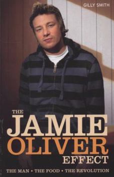 Paperback Jamie Oliver Effect: The Man, the Food, the Revolution Book