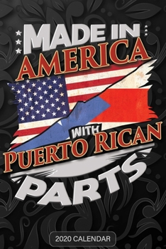 Made In America With Puerto Rican Parts: Puerto Rican 2020 Calender Gift For Puerto Rican With there Heritage And Roots From Puerto Rico