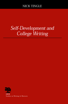 Self-Development and College Writing (Studies in Writing and Rhetoric) - Book  of the Studies in Writing and Rhetoric