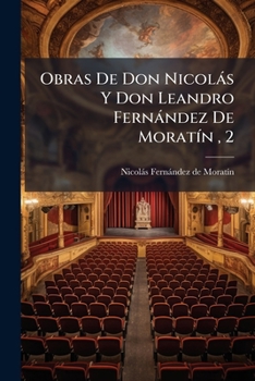 Paperback Obras De Don Nicolás Y Don Leandro Fernández De Moratín, 2 [Spanish] Book
