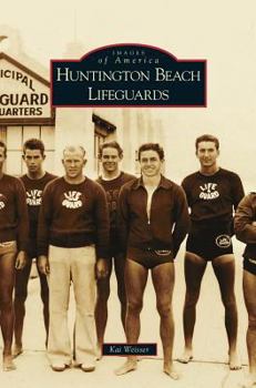 Huntington Beach Lifeguards - Book  of the Images of America: California