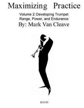 Paperback Maximizing Practice Volume 2: Developing Trumpet Range, Power, and Endurance Book