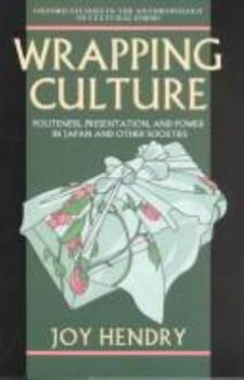 Hardcover Wrapping Culture: Politeness, Presentation, and Power in Japan and Other Societies Book