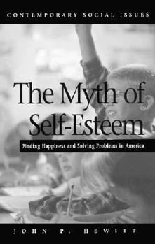 Hardcover The Myth of Self-Esteem: Finding Happiness and Solving Problems in America Book