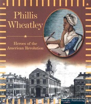 Phillis Wheatley (Heroes of the American Revolution.)