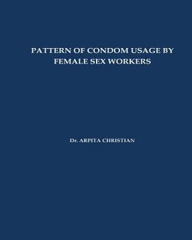 Paperback Pattern of Condom Usage by Female Sex Workers Book