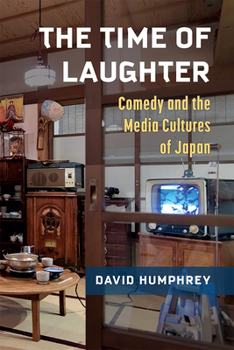 Paperback The Time of Laughter: Comedy and the Media Cultures of Japan Volume 101 Book