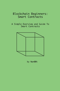 Paperback Blockchain Beginners: Smart Contracts: A Simple Overview and Guide To Smart Contracts Book