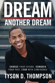 Paperback Dream Another Dream: Choose Your Future, Conquer Your Past, Lead With Confidence Book