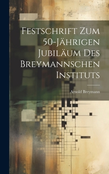 Hardcover Festschrift Zum 50-Jährigen Jubiläum Des Breymannschen Instituts [German] Book