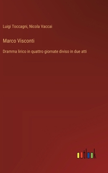 Hardcover Marco Visconti: Dramma lirico in quattro giornate diviso in due atti [Italian] Book