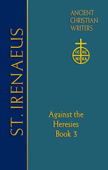 Adversus haereses - Book #65 of the Ancient Christian Writers