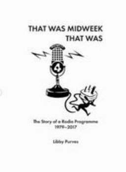 Paperback That Was Midweek That Was: The Story of a Radio Programme 1979-2017 Book