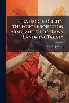 Paperback Strategic Mobility, the Force Projection Army, and the Ottawa Landmine Treaty Book