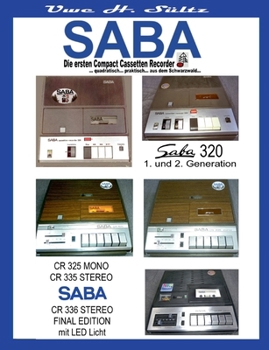 SABA - Die ersten Compact Cassetten Recorder: ... quadratisch... praktisch,, aus dem Schwarzwald... (German Edition)